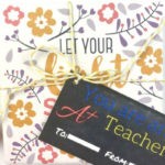End of School Year Teacher Gift Ideas Plus FREE Printable Gift Tag